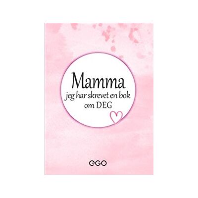 Mamma – jeg har skrevet en bok om deg Mamma – jeg har skrevet en bok om deg