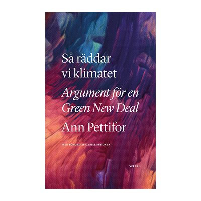 Så räddar vi klimatet : argument för en Green New Deal Så räddar vi klimatet : argument för en Green New Deal