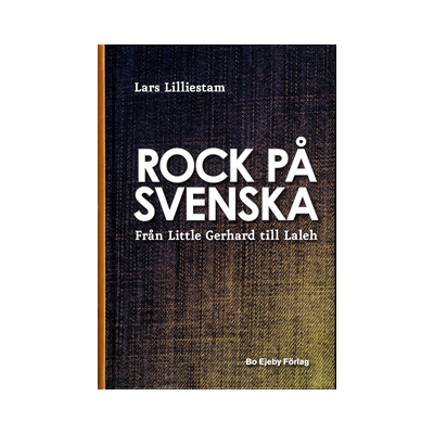 Rock på svenska : från Little Gerhard till Laleh Rock på svenska : från Little Gerhard till Laleh