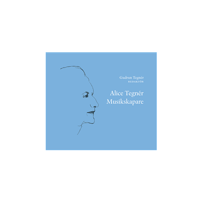 Alice Tegnér : musikskapare Alice Tegnér : musikskapare