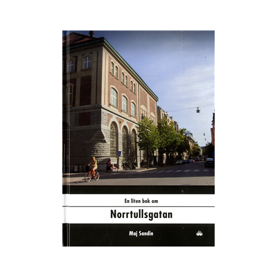 En liten bok om Norrtullsgatan En liten bok om Norrtullsgatan