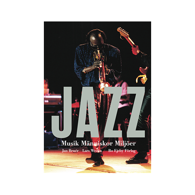 Jazz : musik, människor, miljöer Jazz : musik, människor, miljöer
