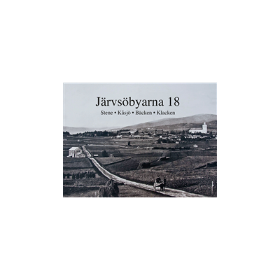 Järvsöbyarna 18 : Stene, Kåsjö, Bäcken, Klacken Järvsöbyarna 18 : Stene, Kåsjö, Bäcken, Klacken