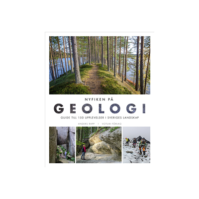 Nyfiken på geologi : guide till 150 upplevelser i Sveriges landskap Nyfiken på geologi : guide till 150 upplevelser i Sveriges landskap