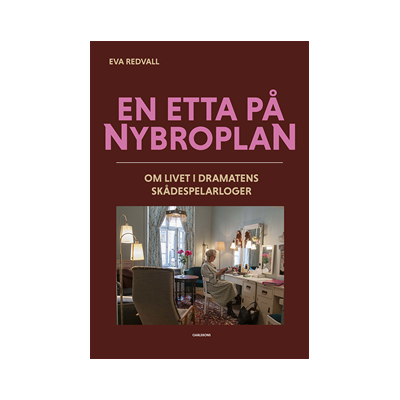 En etta på Nybroplan : om livet i Dramatens skådespelarloger En etta på Nybroplan : om livet i Dramatens skådespelarloger