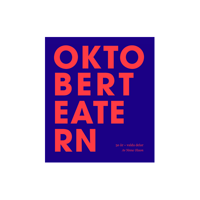 Oktoberteatern : 50 år : valda delar Oktoberteatern : 50 år : valda delar