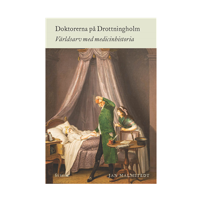 Doktorerna på Drottningholm : världsarv med medicinhistoria Doktorerna på Drottningholm : världsarv med medicinhistoria