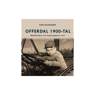 Offerdal 1900-tal - mjölkbondens och skogshuggarens sorti Offerdal 1900-tal - mjölkbondens och skogshuggarens sorti