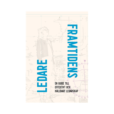 Framtidens ledare - en guide till effektivt och hållbart ledarskap Framtidens ledare - en guide till effektivt och hållbart ledarskap