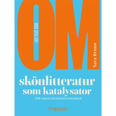 Om skönlitteratur som katalysator för engelskundervisningen Om skönlitteratur som katalysator för engelskundervisningen