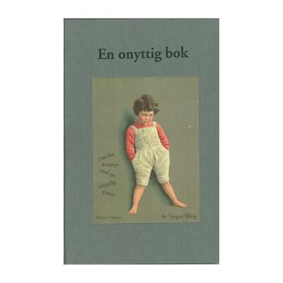 En onyttig bok. Danska äventyr med en odygdig gosse En onyttig bok. Danska äventyr med en odygdig gosse