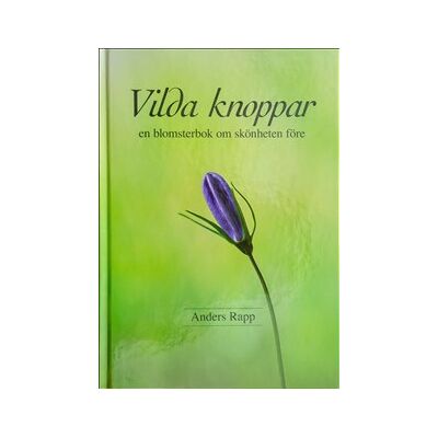 Vilda knoppar : en blomsterbok om skönheten före Vilda knoppar : en blomsterbok om skönheten före