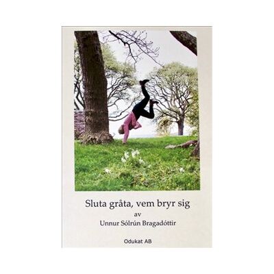Sluta gråta, vem bryr sig Sluta gråta, vem bryr sig
