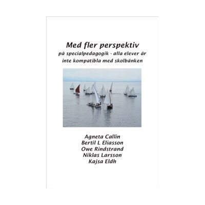Med fler perspektiv på specialpedagogik - alla elever är inte kompatibla med skolbänken Med fler perspektiv på specialpedagogik - alla elever är inte kompatibla med skolbänken