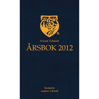 Svensk Tidskrift Årsbok 2012 Svensk Tidskrift Årsbok 2012