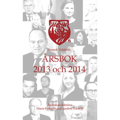 Svensk Tidskrift Årsbok 2013 och 2014 Svensk Tidskrift Årsbok 2013 och 2014