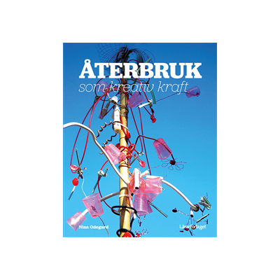 Återbruk som kreativ kraft Återbruk som kreativ kraft
