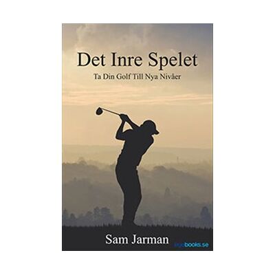 Det Inre Spelet - Ta Din Golf Till Nya Nivåer Det Inre Spelet - Ta Din Golf Till Nya Nivåer