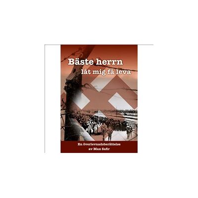 Bäste herrn, låt mig få leva : en överlevnadsberättelse Bäste herrn, låt mig få leva : en överlevnadsberättelse