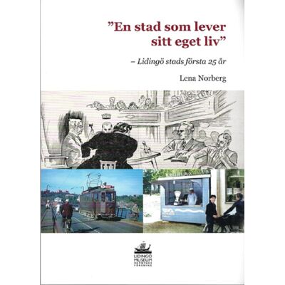 En stad som lever sitt eget liv-Lidingö stads första 25 år En stad som lever sitt eget liv-Lidingö stads första 25 år