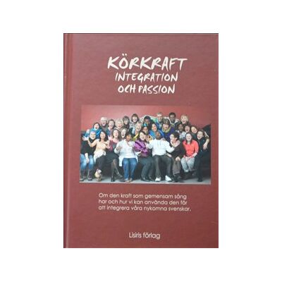 Körkraft, Integration och Passion Körkraft, Integration och Passion