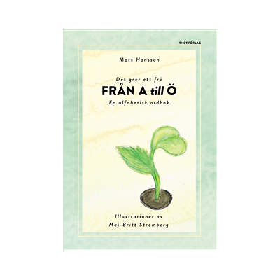 Det gror ett frö från A till Ö Det gror ett frö från A till Ö