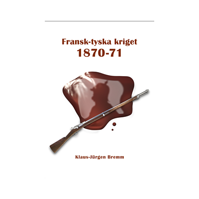 Fransk-tyska kriget 1870-71 Fransk-tyska kriget 1870-71