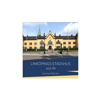 Linköpings stadshus 100 år Linköpings stadshus 100 år