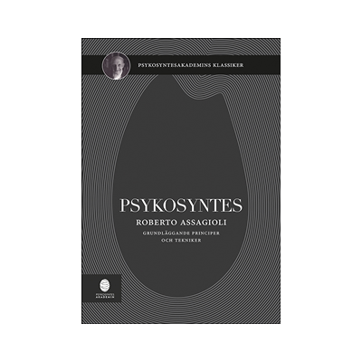 Psykosyntes : grundläggande principer och tekniker Psykosyntes : grundläggande principer och tekniker