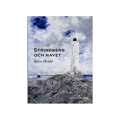 Strindberg och havet : öarna och horisonten Strindberg och havet : öarna och horisonten