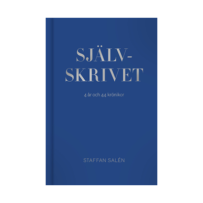 Självskrivet : 4 år – 44 krönikor Självskrivet : 4 år – 44 krönikor