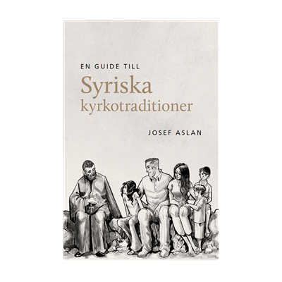 En guide till syriska kyrkotraditioner En guide till syriska kyrkotraditioner