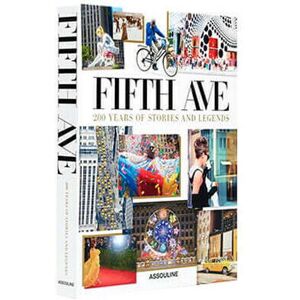 Assouline Fifth Avenue, 200 Years of Stories and Legends Assouline Fifth Avenue, 200 Years of Stories and Legends