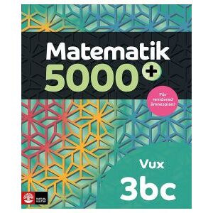 Matematik 5000+ Kurs 3bc Vux Lärobok Upplaga 2021