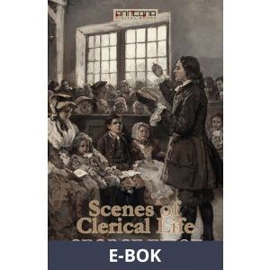 Scenes of Clerical Life, E-bok