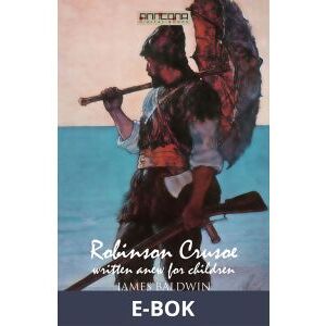 Robinson Crusoe - Written Anew for Children, E-bok