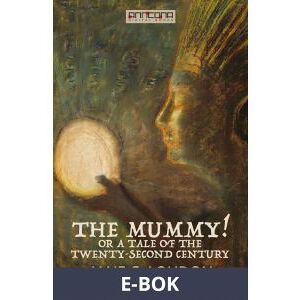 The Mummy!   Or a Tale of the Twenty-Second Century, E-bok