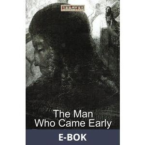 The Man Who Came Early, E-bok
