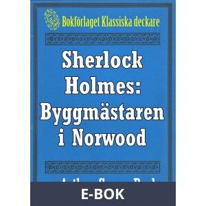 Sherlock Holmes: Äventyret med byggmästaren i Norwood – Återutgivning av text från 1930, E-bok