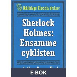 Sherlock Holmes: Äventyret med den ensamme cyklisten – Återutgivning av text från 1904, E-bok