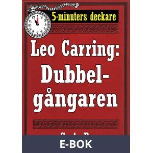 5-minuters deckare. Leo Carring: Dubbelgångaren. Detektivhistoria. Återutgivning av text från 1917, E-bok