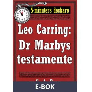 5-minuters deckare. Leo Carring: Dr Marbys testamente. Återutgivning av text från 1920, E-bok