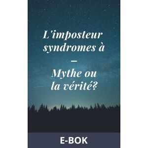 L imposteur syndromes à - Mythe ou la vérité?, E-bok