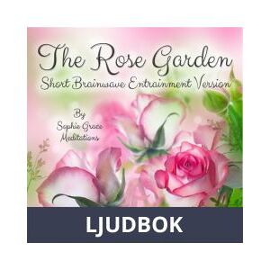 The Rose Garden. Short Brainwave Entrainment Version, Ljudbok