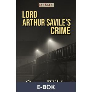 Lord Arthur Savile s Crime, E-bok