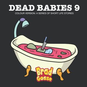 Dead Babies 9: Colour Version: A Series Of Short Life Stories