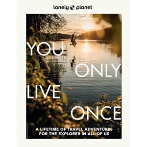 You only live once: a lifetime of adventures for the explorer in all of us: 2