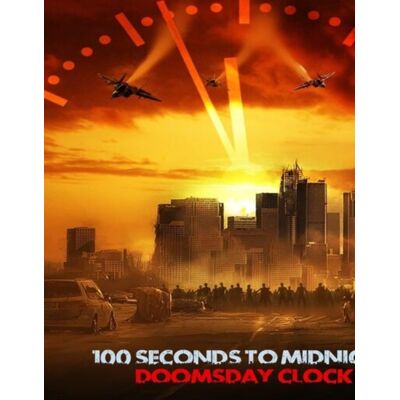 100 Seconds to Midnight: Doomsday Clock 100 Seconds to Midnight: Doomsday Clock