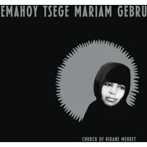 Emahoy Tsege Mariam Gebru: Church of Kidane...