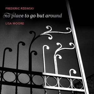 Rzewski Frederic: No Place To Go But Around